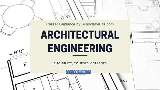 Architectural Engineering Eligibility, Courses, Colleges