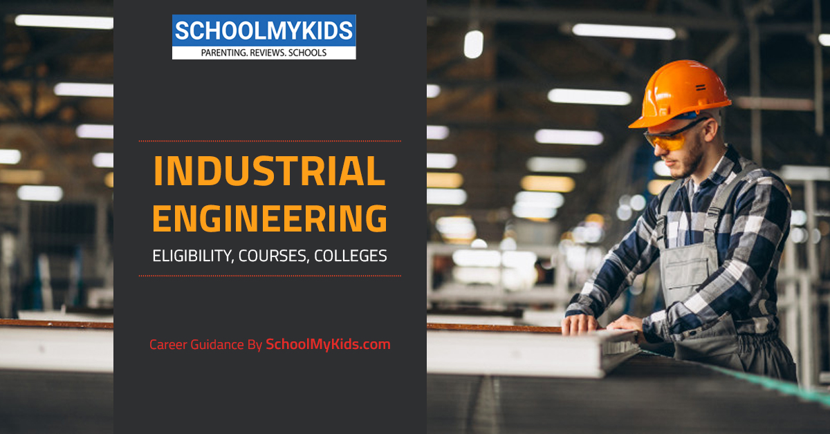 Industrial Engineering: Career Guide, Jobs, Courses, Salary and Education