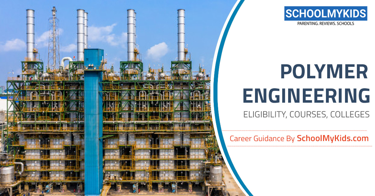 Polymer Engineering: Career Guide, Jobs, Courses, Salary and Education