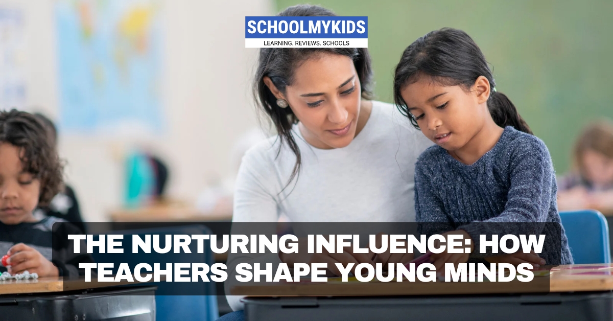 The Nurturing Influence: How Teachers Shape Young Minds