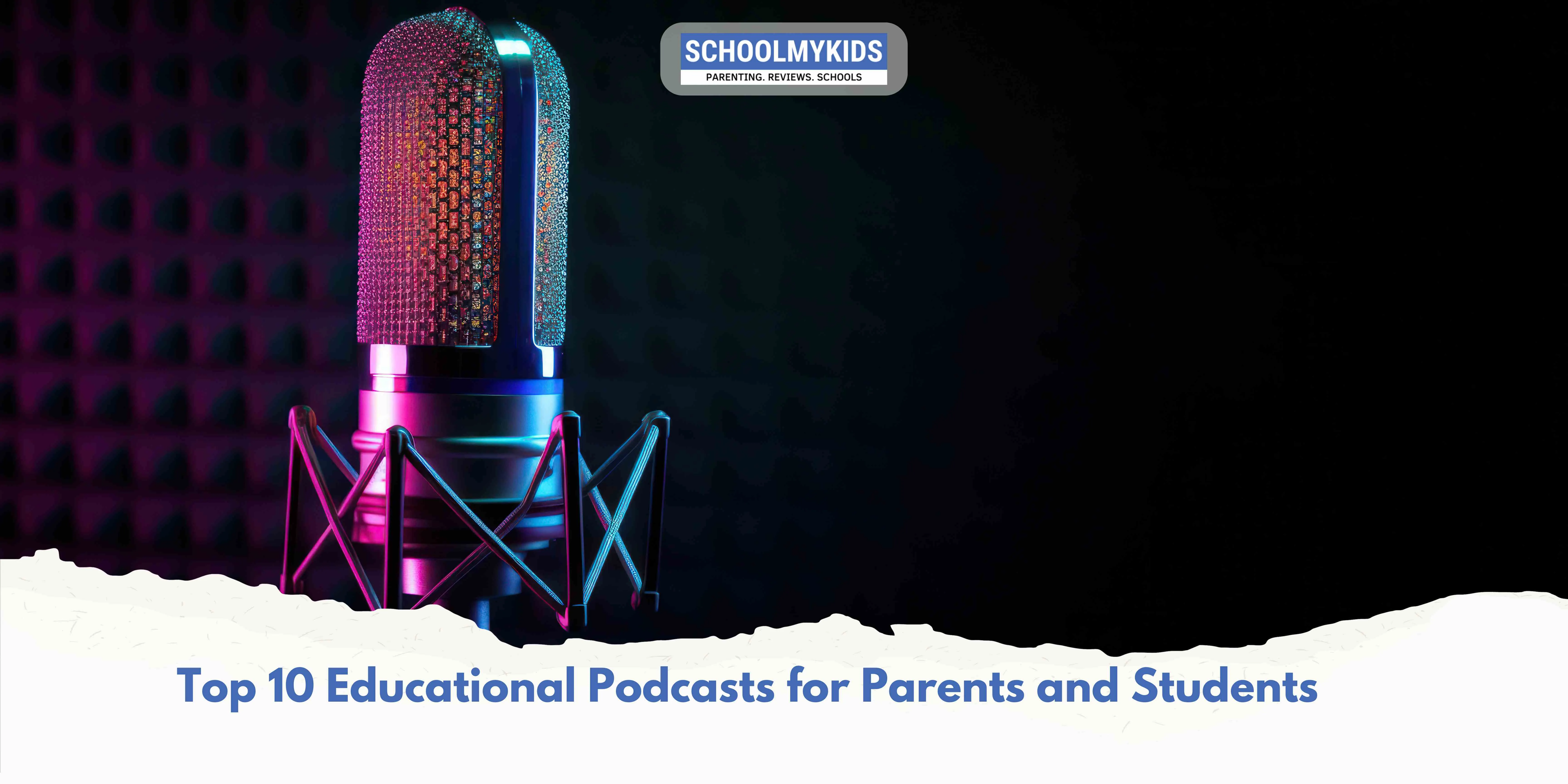 Top 10 Educational Podcasts for Parents and Students