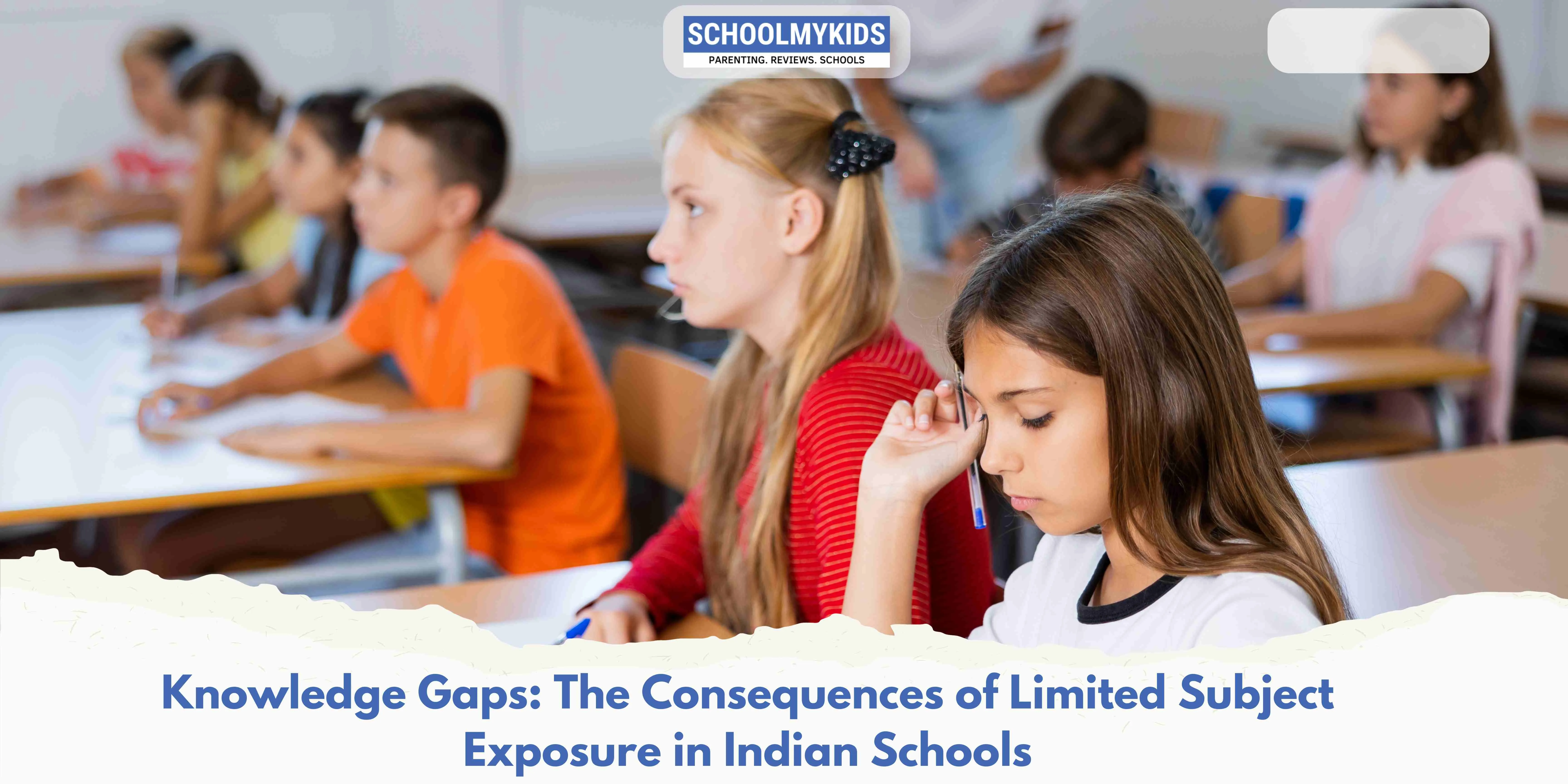 Knowledge Gaps: The Consequences of Limited Subject Exposure in Indian Schools