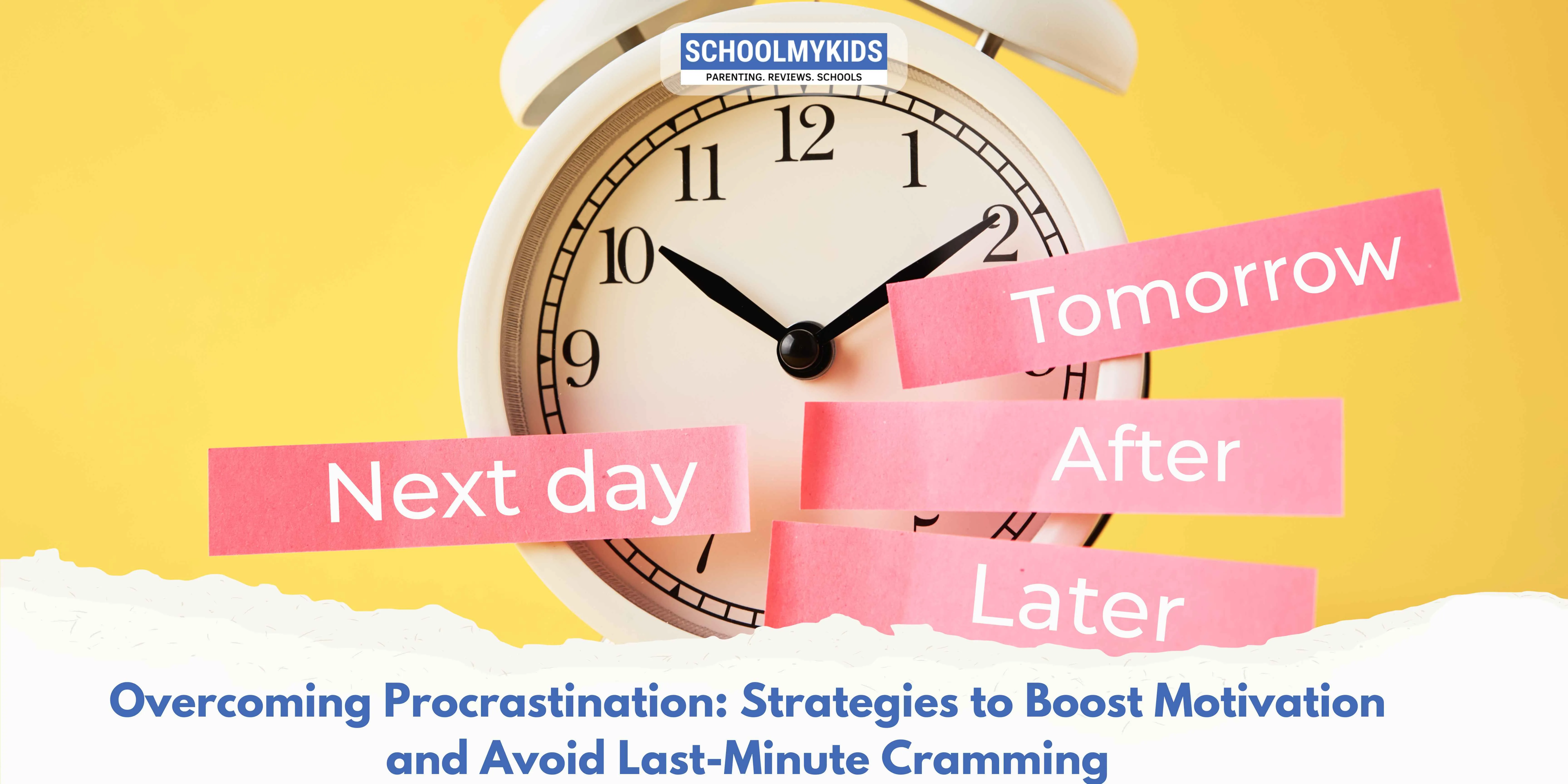 Overcoming Procrastination: Strategies to Boost Motivation and Avoid Last-Minute Cramming