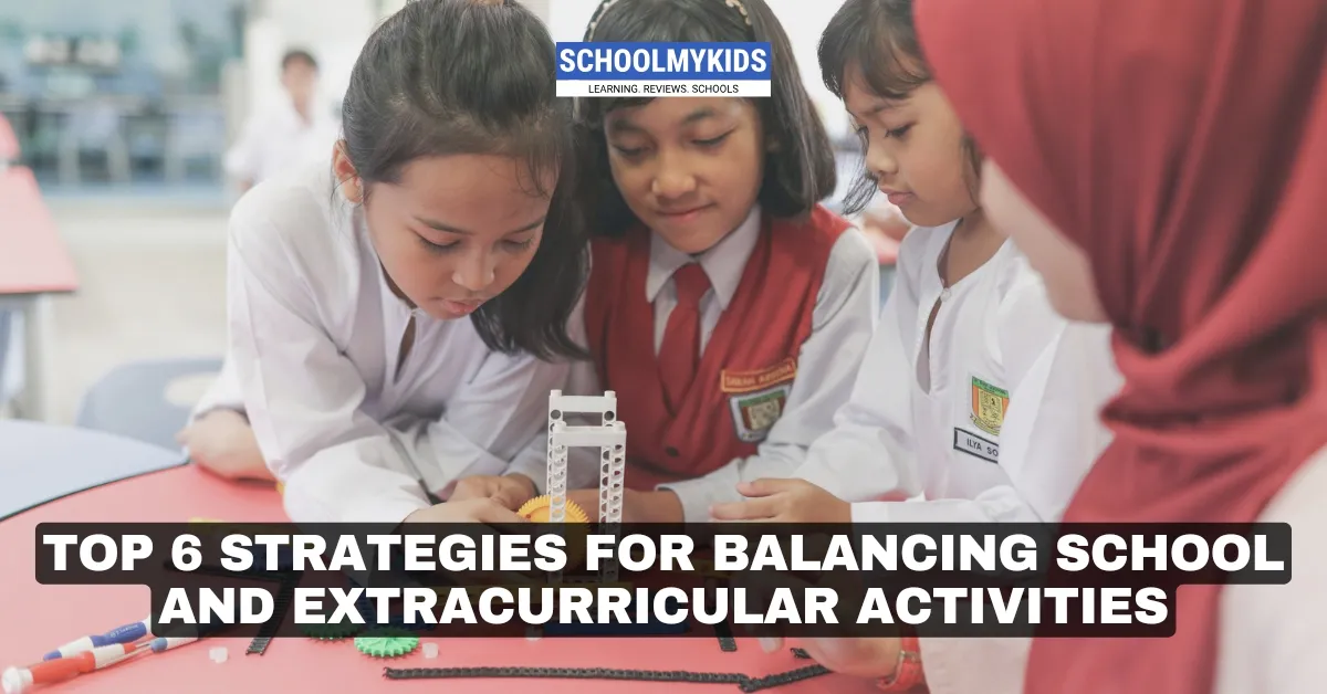 Top 6 Strategies for Balancing School and Extracurricular Activities