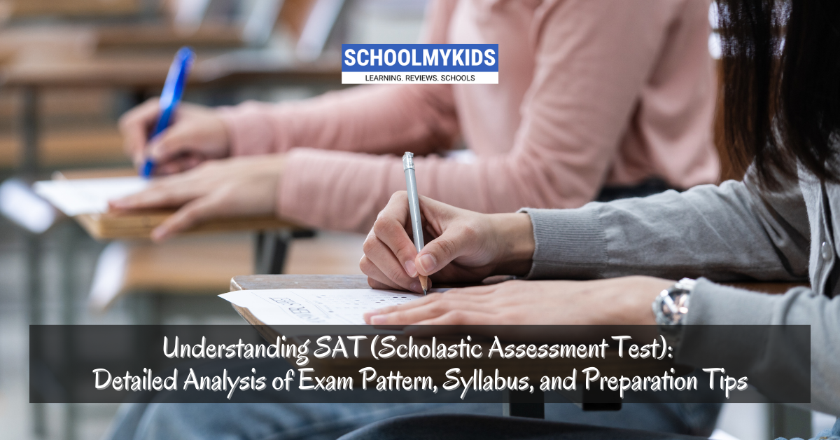 Understanding SAT (Scholastic Assessment Test): Detailed Analysis of Exam Pattern, Syllabus, and Preparation Tips