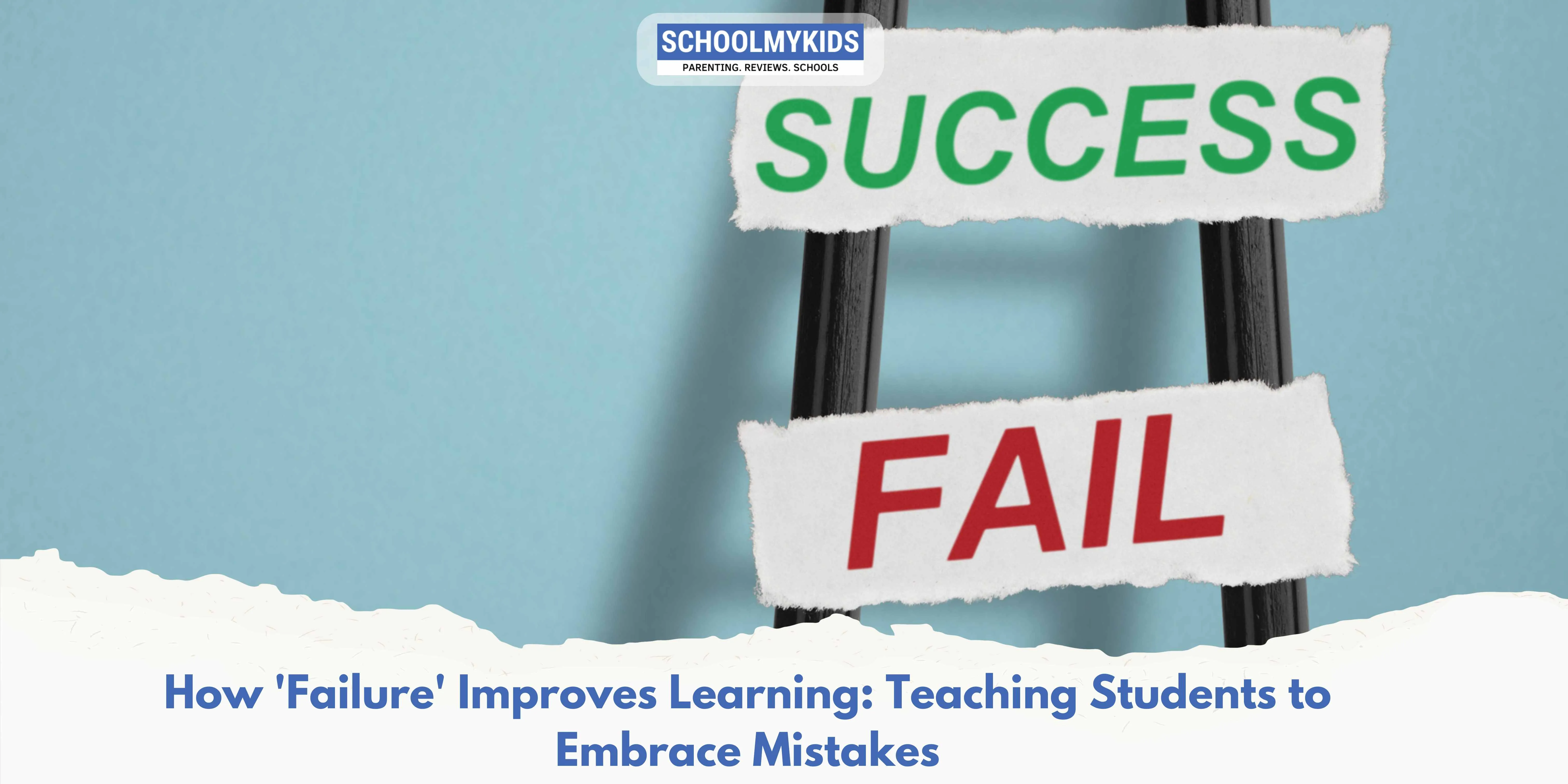 How 'Failure' Improves Learning: Teaching Students to Embrace Mistakes