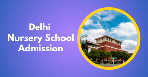 Delhi Nursery Admission 2026 - Pre School Admission from November 2025