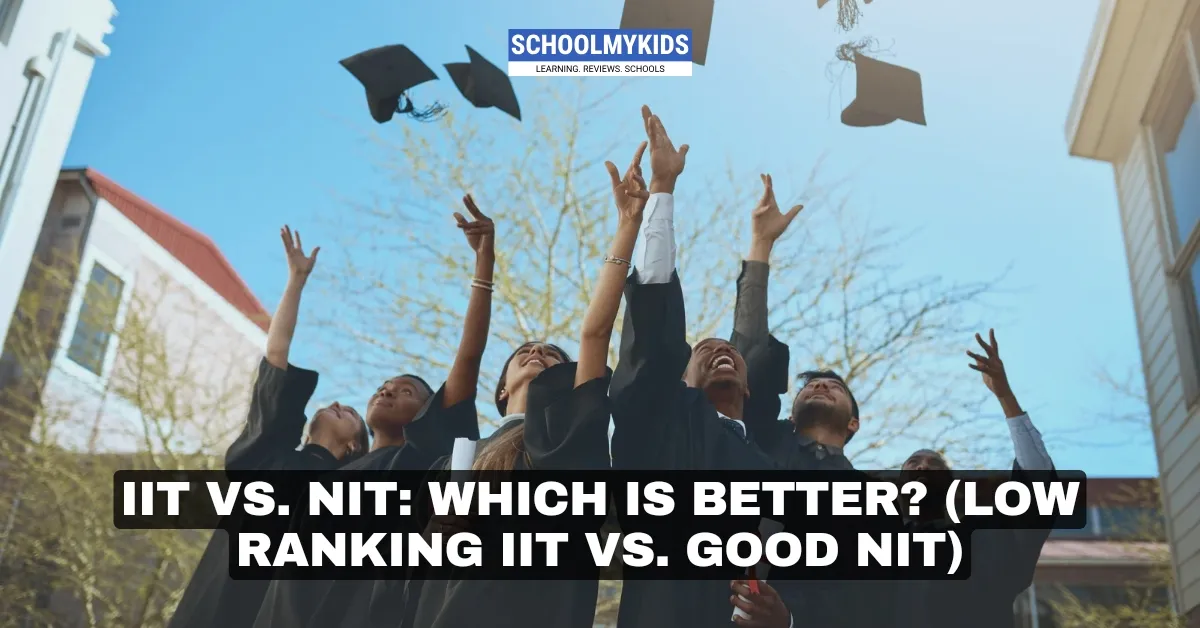 IIT vs. NIT: Which is Better? (Low Ranking IIT vs. Good NIT)