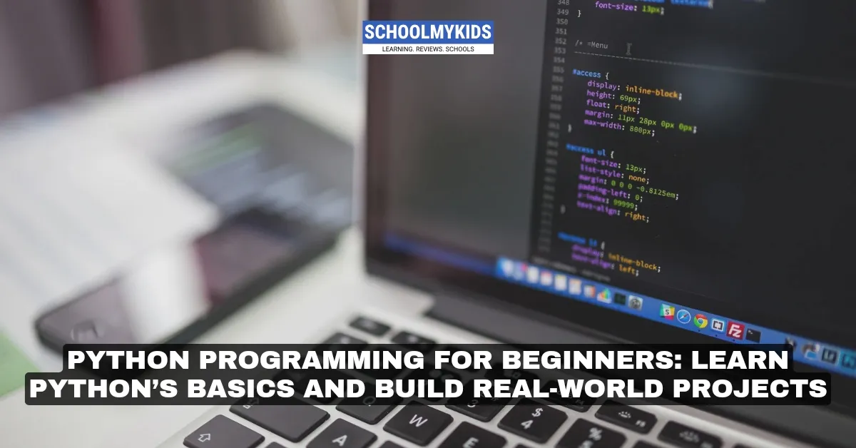 Python Programming for Beginners: Learn Python’s Basics and Build Real-World Projects