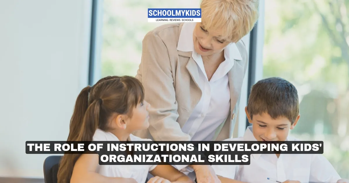 The Role of Instructions in Developing Kids Organizational Skills