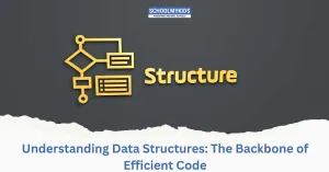 Understanding Data Structures: The Backbone of Efficient Code
