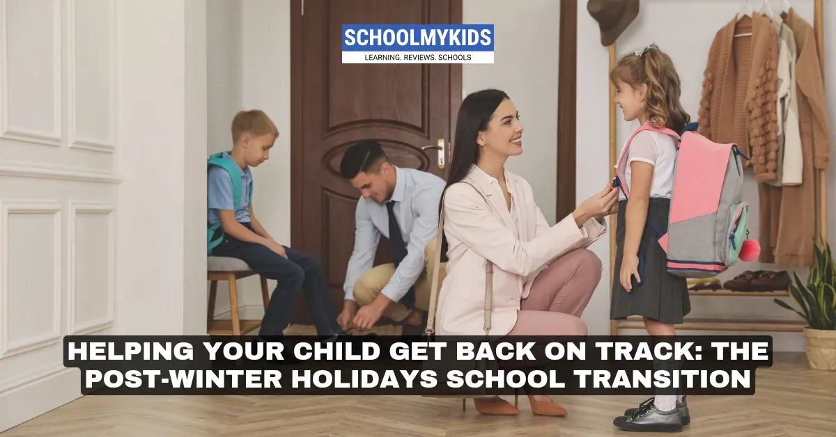 Helping Your Child Get Back on Track: The Post-Winter Holidays School Transition