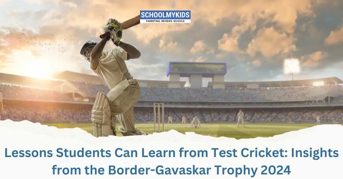 Lessons Students Can Learn from Test Cricket: Insights from the Border-Gavaskar Trophy 2024