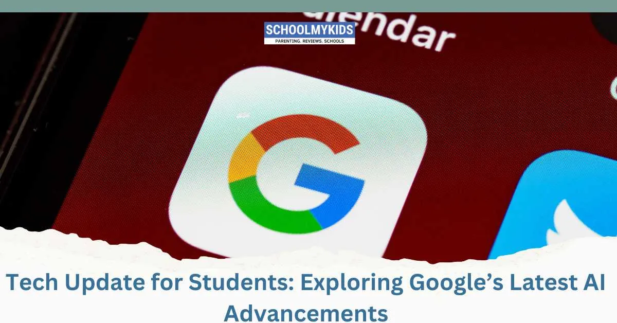Tech Update for Students: Exploring Google’s Latest AI Advancements
