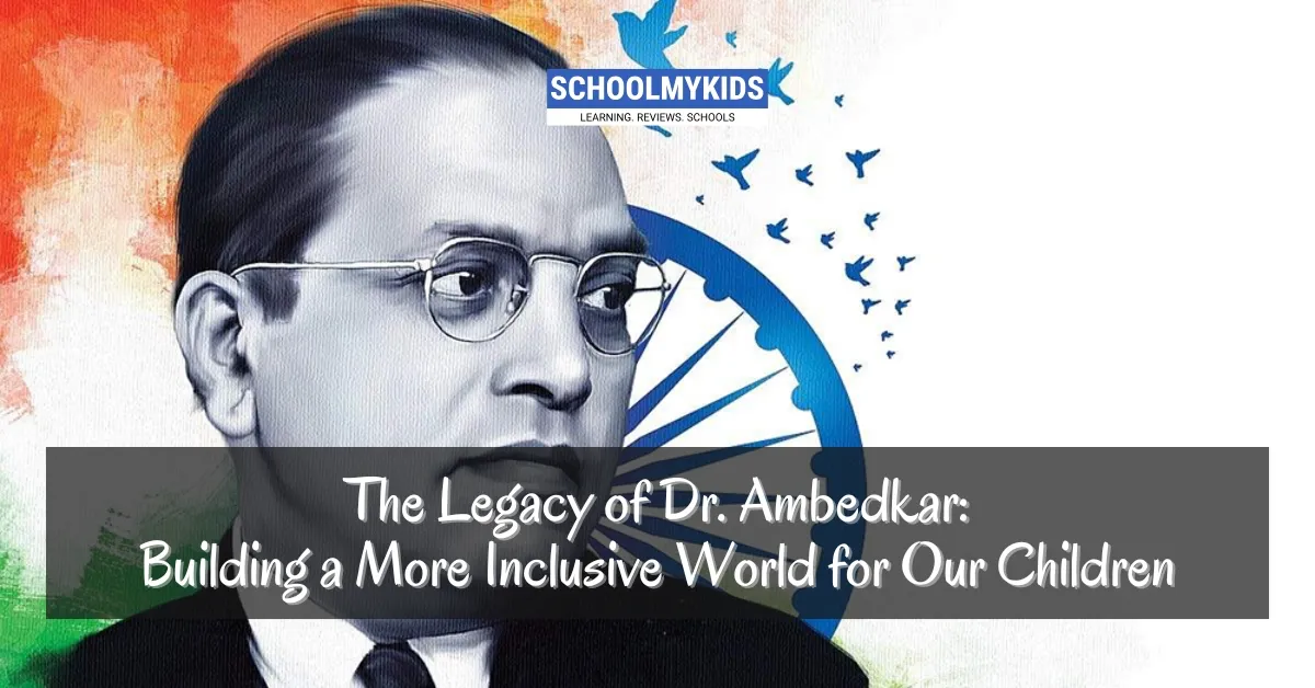 The Legacy of Dr. Ambedkar: Building a More Inclusive World for Our Children