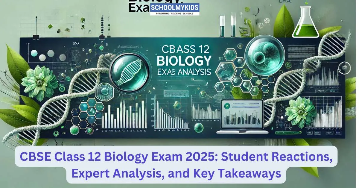 CBSE Class 12 Biology Exam 2025: Student Reactions, Expert Analysis, and Key Takeaways