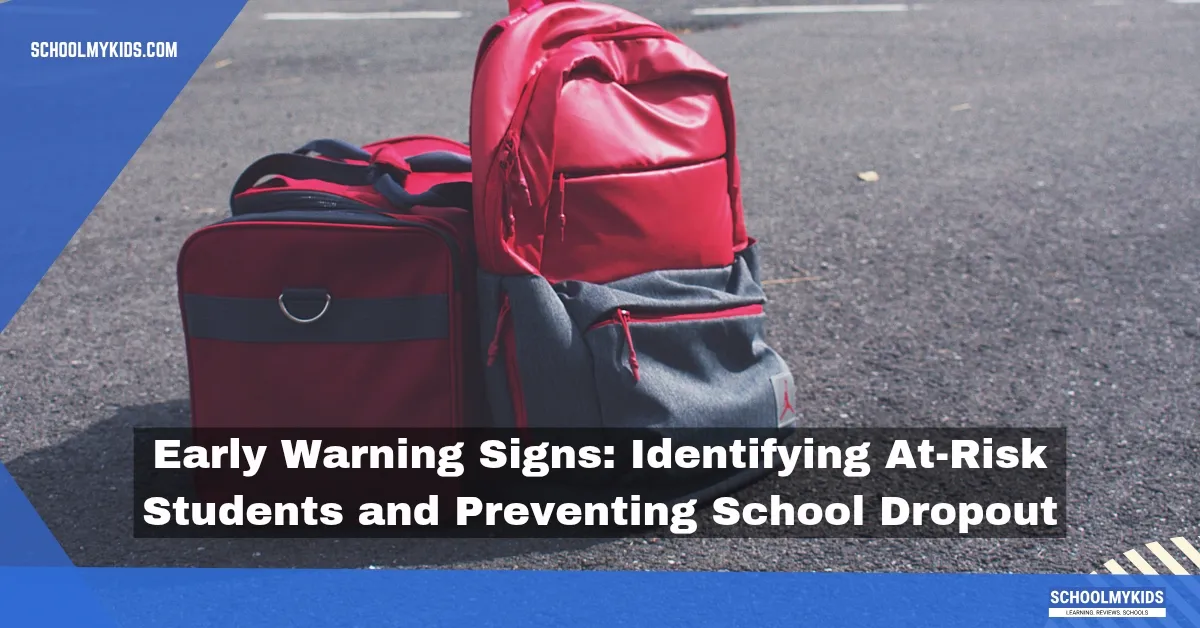 Early Warning Signs: Identifying At-Risk Students and Preventing School Dropout