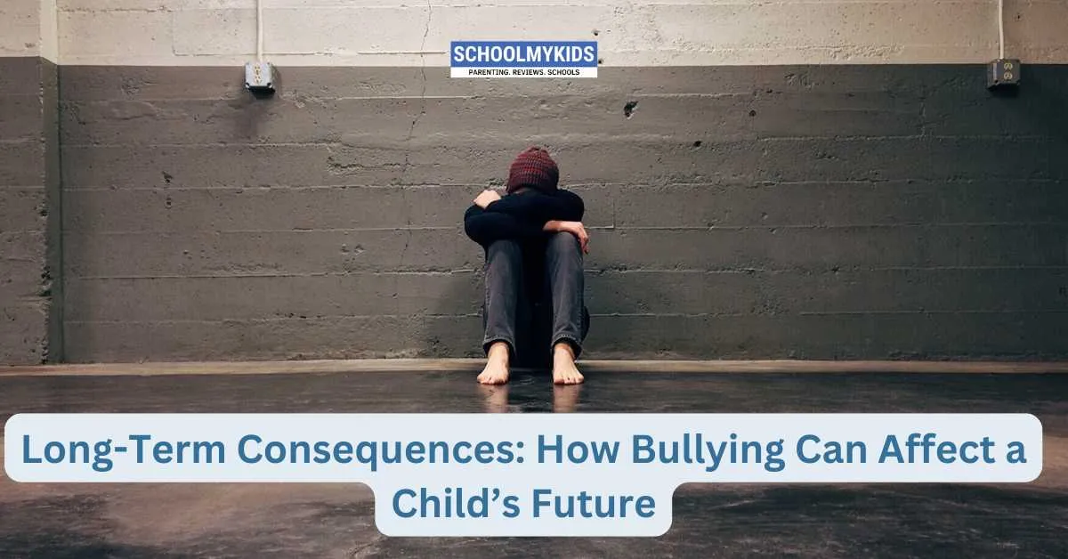 Long-Term Consequences: How Bullying Can Affect a Child’s Future