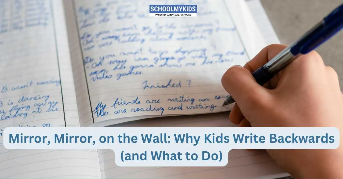 Mirror, Mirror, on the Wall: Why Kids Write Backwards (and What to Do)