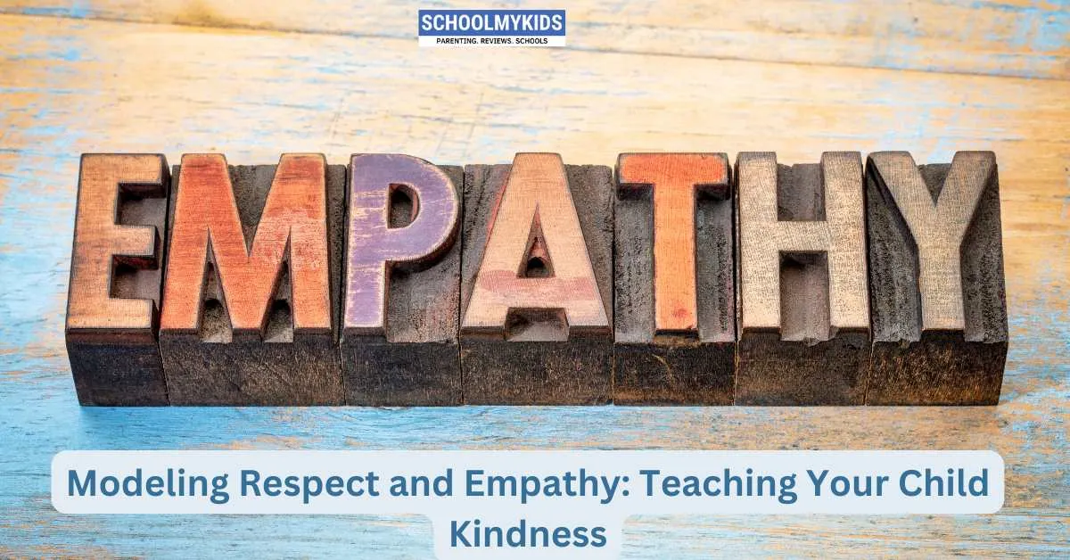 Modeling Respect and Empathy: Teaching Your Child Kindness