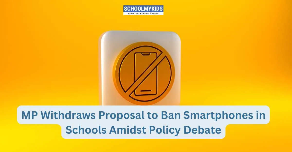 MP Withdraws Proposal to Ban Smartphones in Schools Amidst Policy Debate