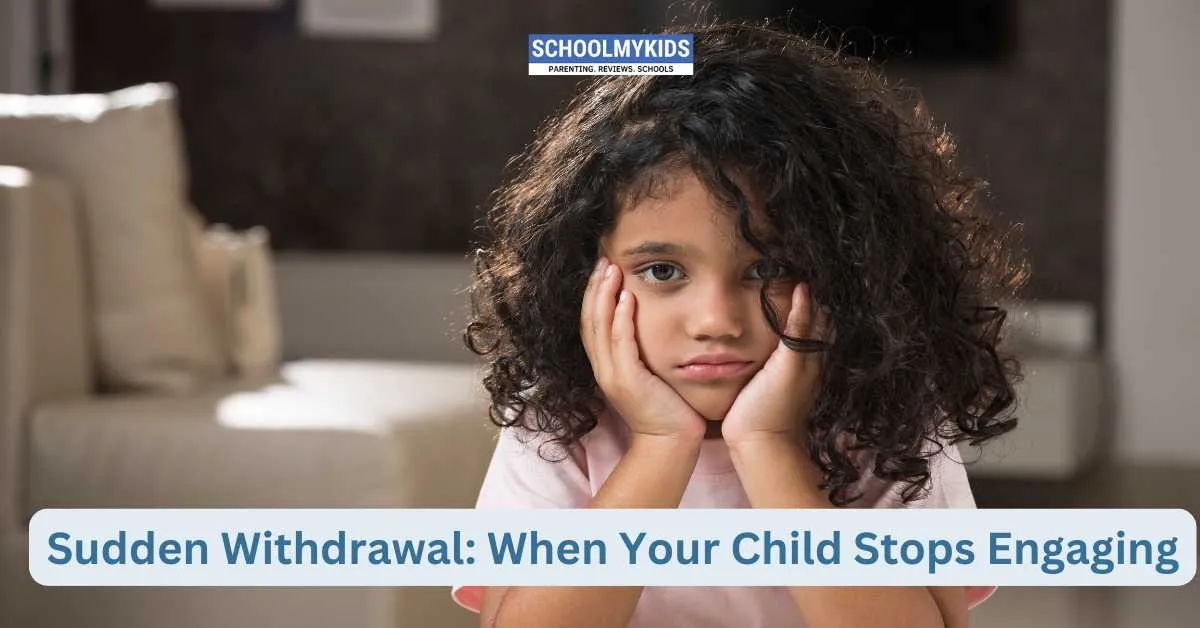 Sudden Withdrawal: When Your Child Stops Engaging