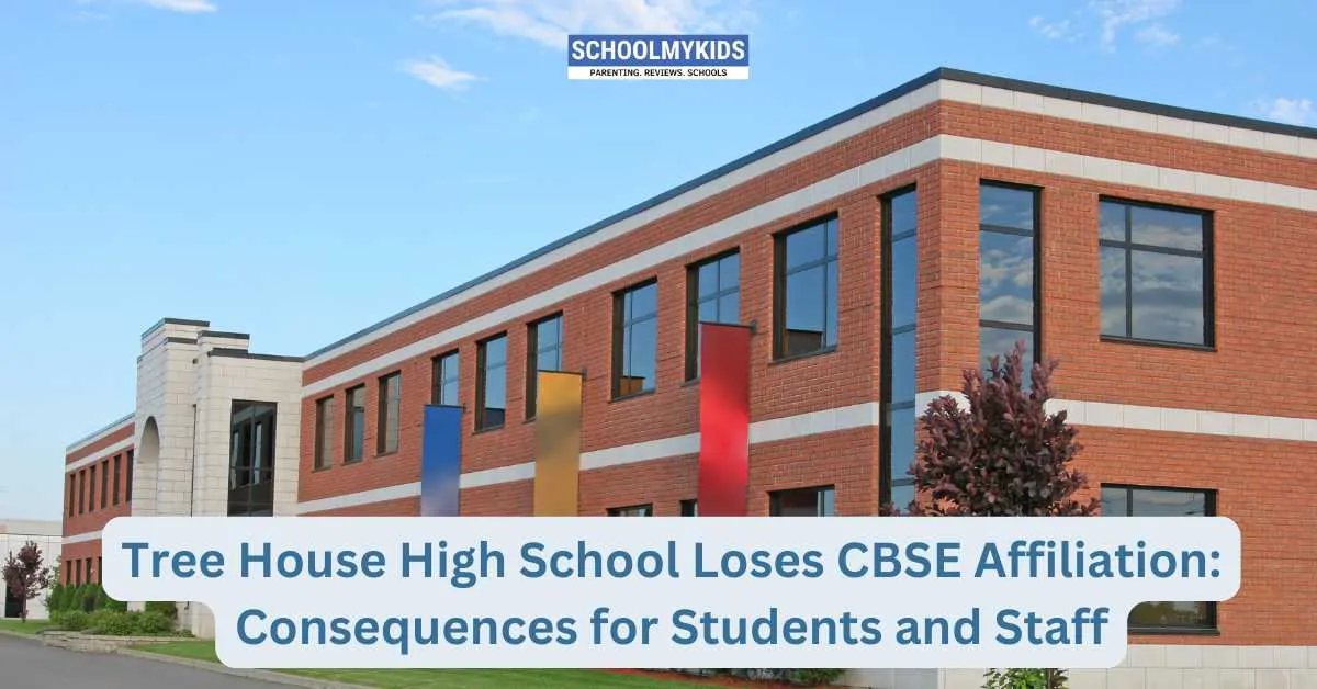 Tree House High School Loses CBSE Affiliation: Impact on Students and Staff