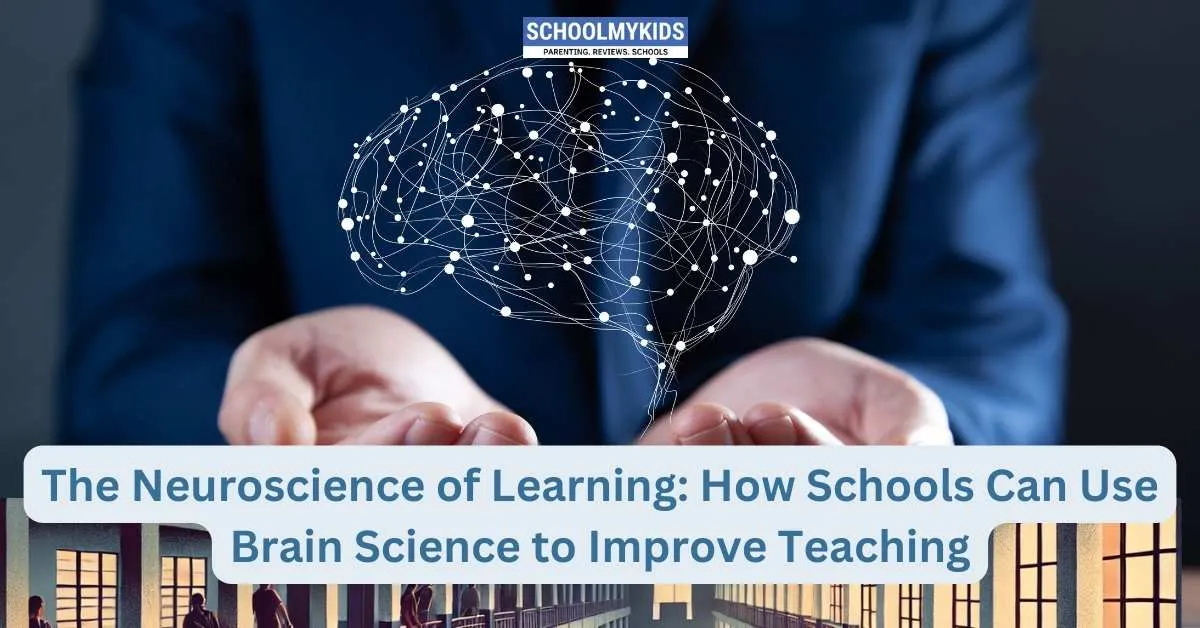 The Neuroscience of Learning: How Schools Can Use Brain Science to Improve Teaching