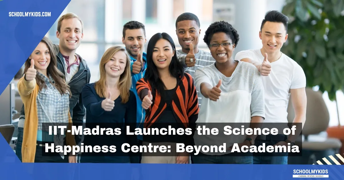 IIT-Madras Launches the Science of Happiness Centre: Beyond Academia
