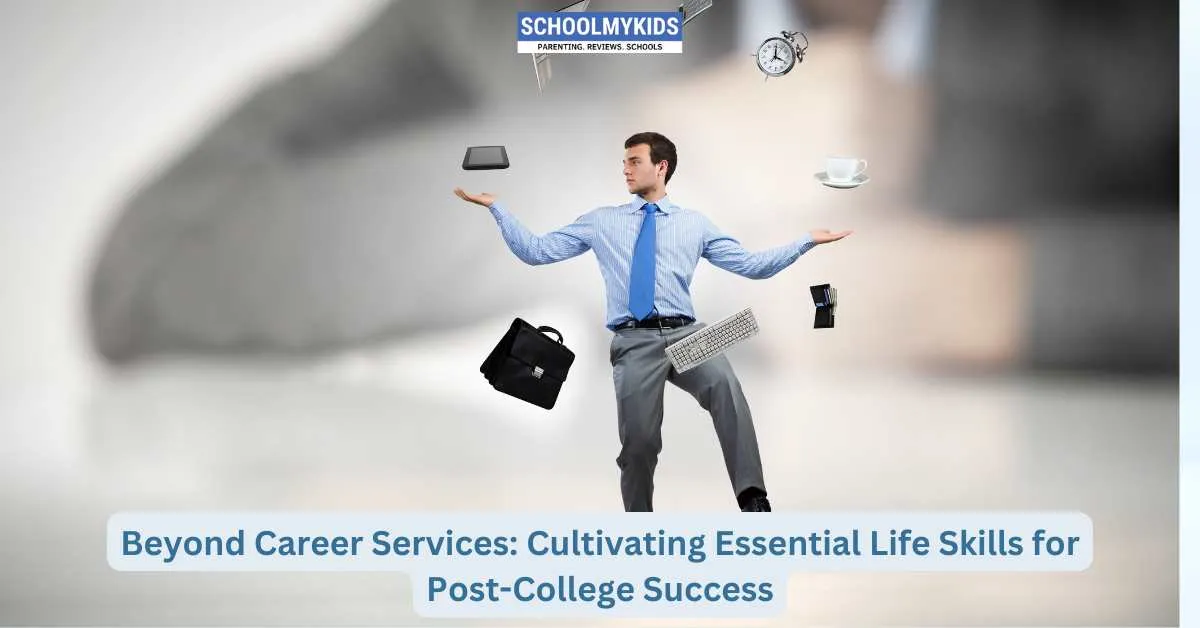 Beyond Career Services: Cultivating Essential Life Skills for Post-College Success