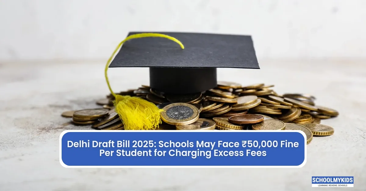Delhi Draft Bill 2025: Schools May Face Rs 50,000 Fine Per Student for Charging Excess Fees