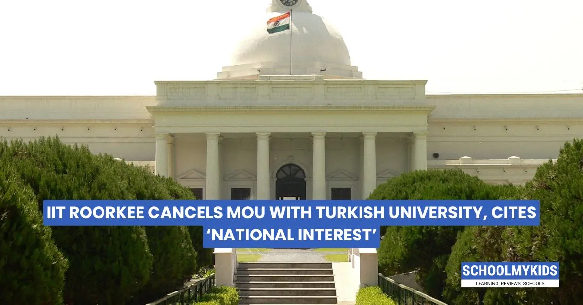 IIT Roorkee Cancels MoU with Turkish University, Cites ‘National Interest’