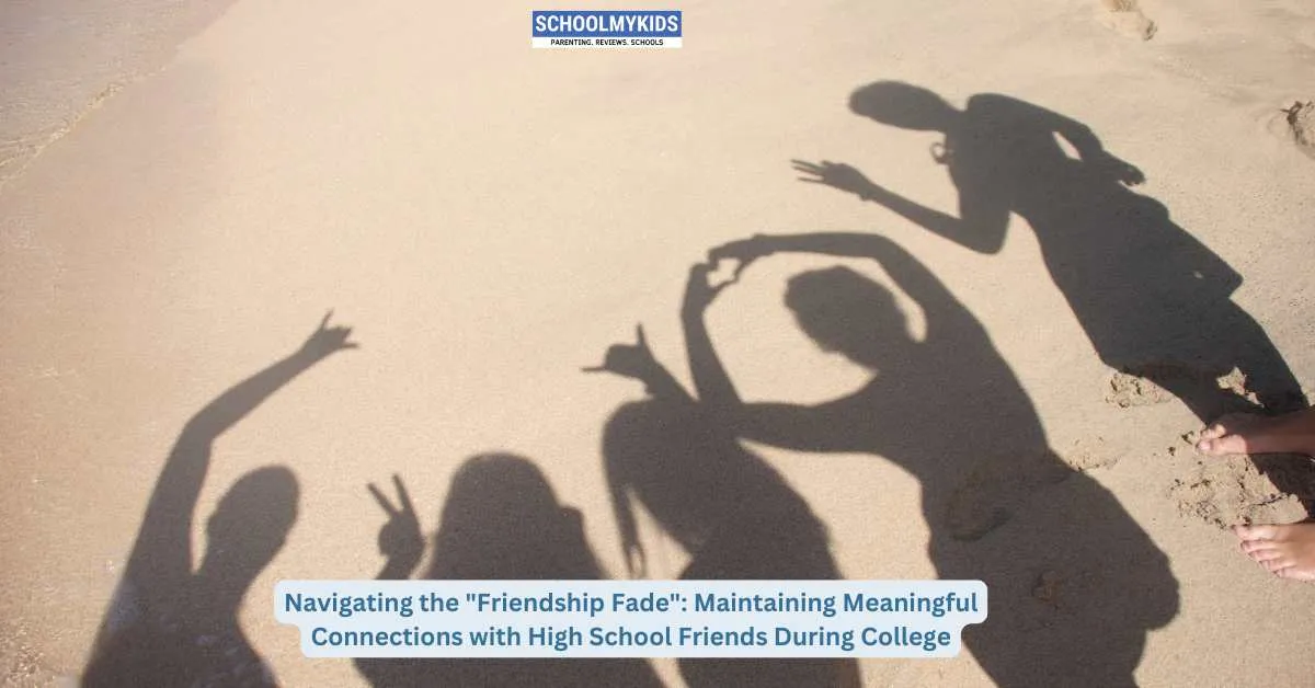 Navigating the "Friendship Fade": Maintaining Meaningful Connections with High School Friends During College