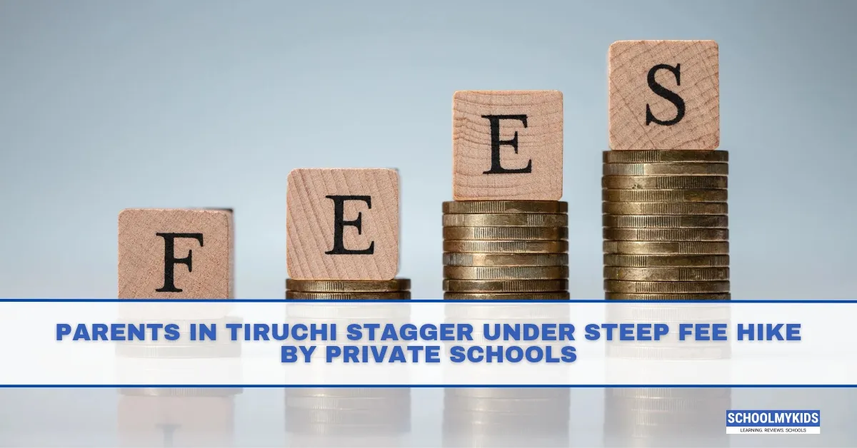 Parents in Tiruchi Stagger Under Steep Fee Hike by Private Schools