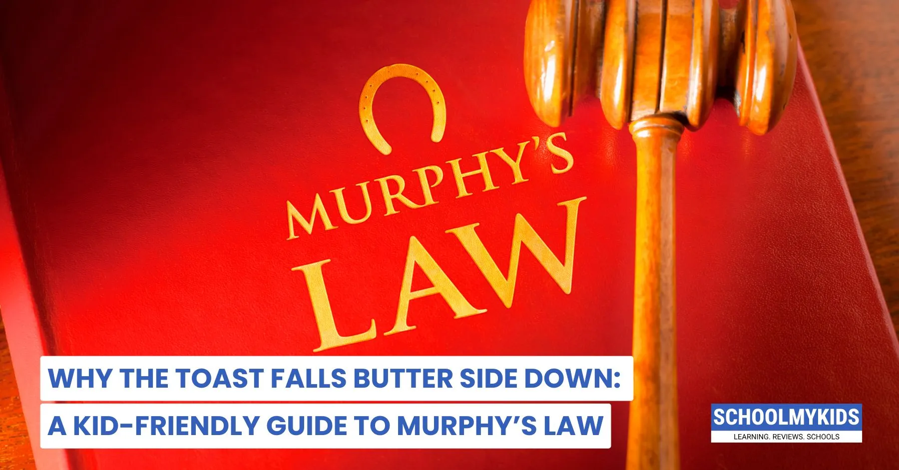 Why the Toast Falls Butter Side Down: A Kid-Friendly Guide to Murphy’s Law