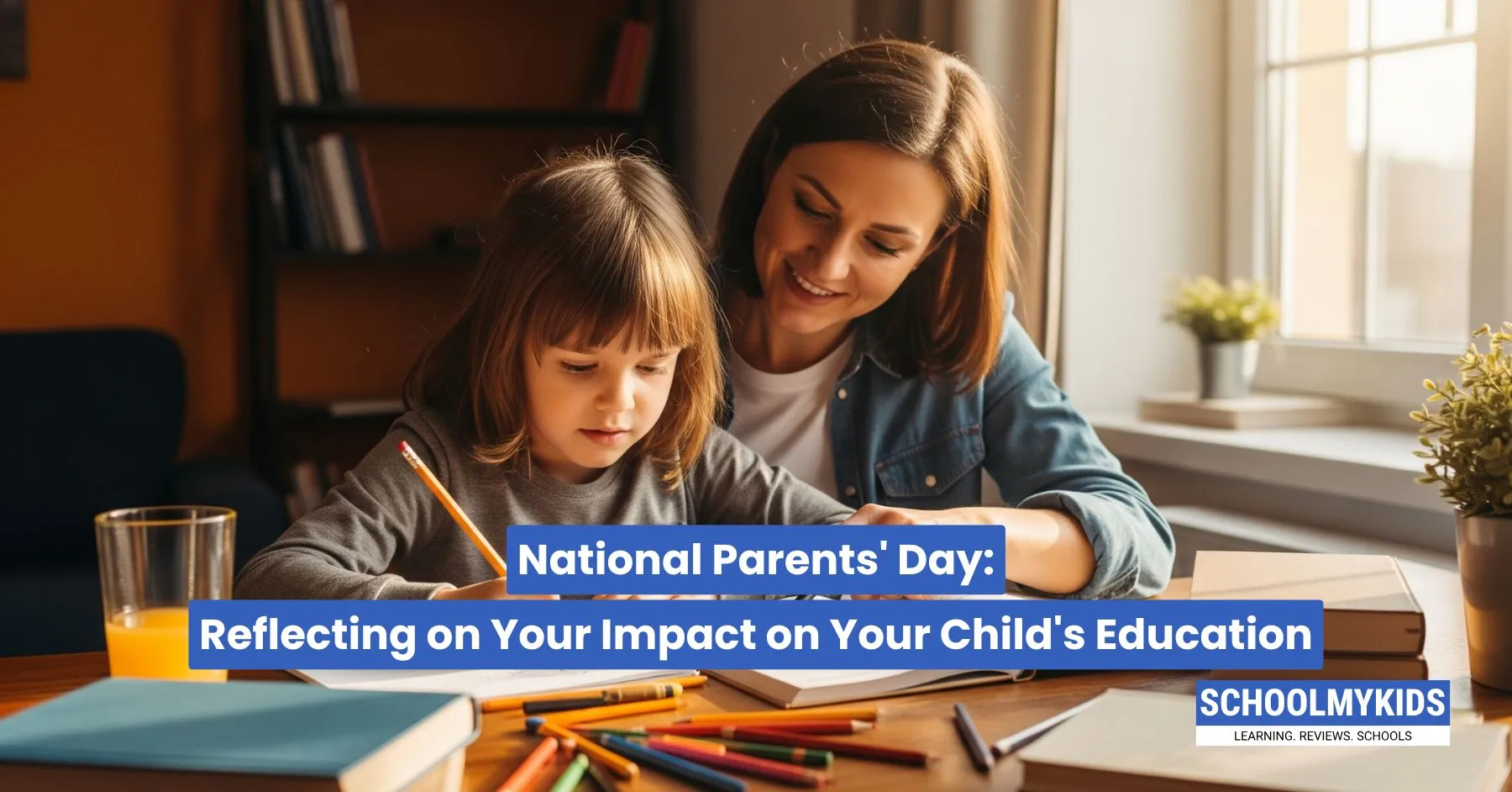 National Parents’ Day: Reflecting on Your Impact on Your Child’s Education