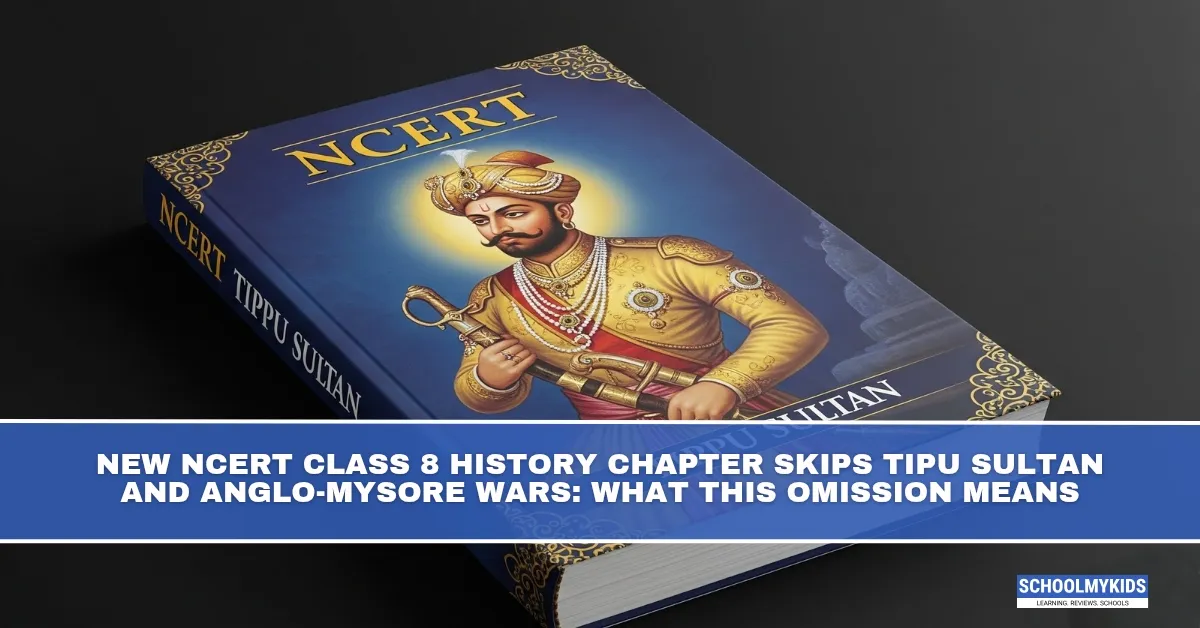New NCERT Class 8 History Chapter Skips Tipu Sultan and Anglo-Mysore Wars: What This Omission Means