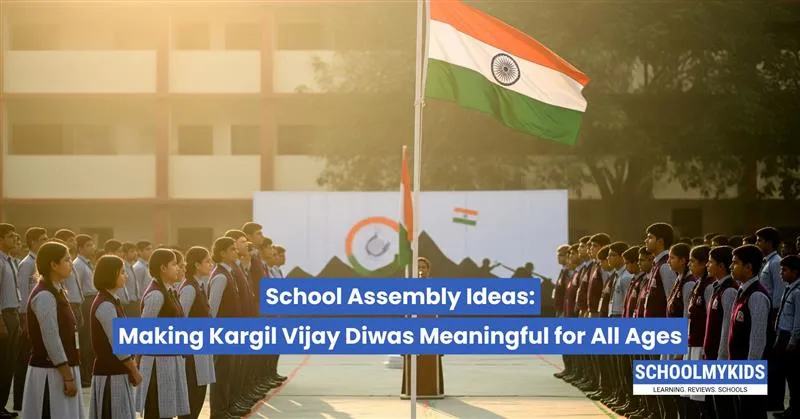 School Assembly Ideas: Making Kargil Vijay Diwas Meaningful for All Ages