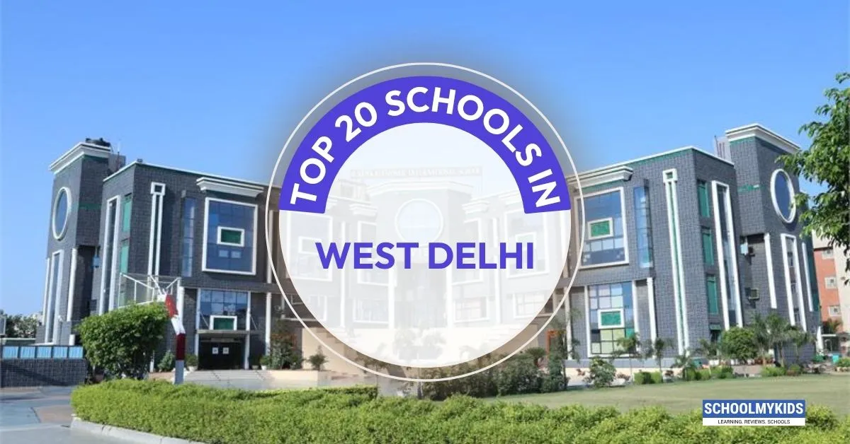 Top 20 Schools in West Delhi 2025 - List of Top Schools in West Delhi (updated)