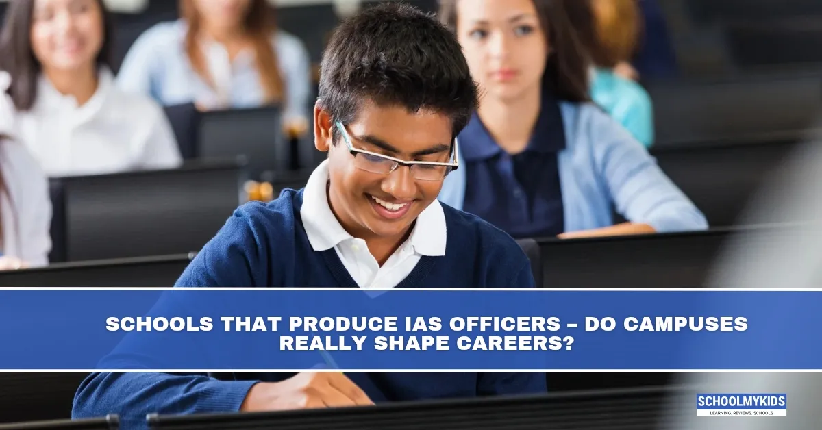 Schools That Produce IAS Officers - Do Campuses Really Shape Careers?