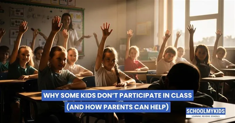 Why Some Kids Don’t Participate in Class (and How Parents Can Help)
