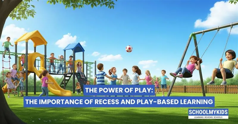 The Power of Play: The Importance of Recess and Play-Based Learning