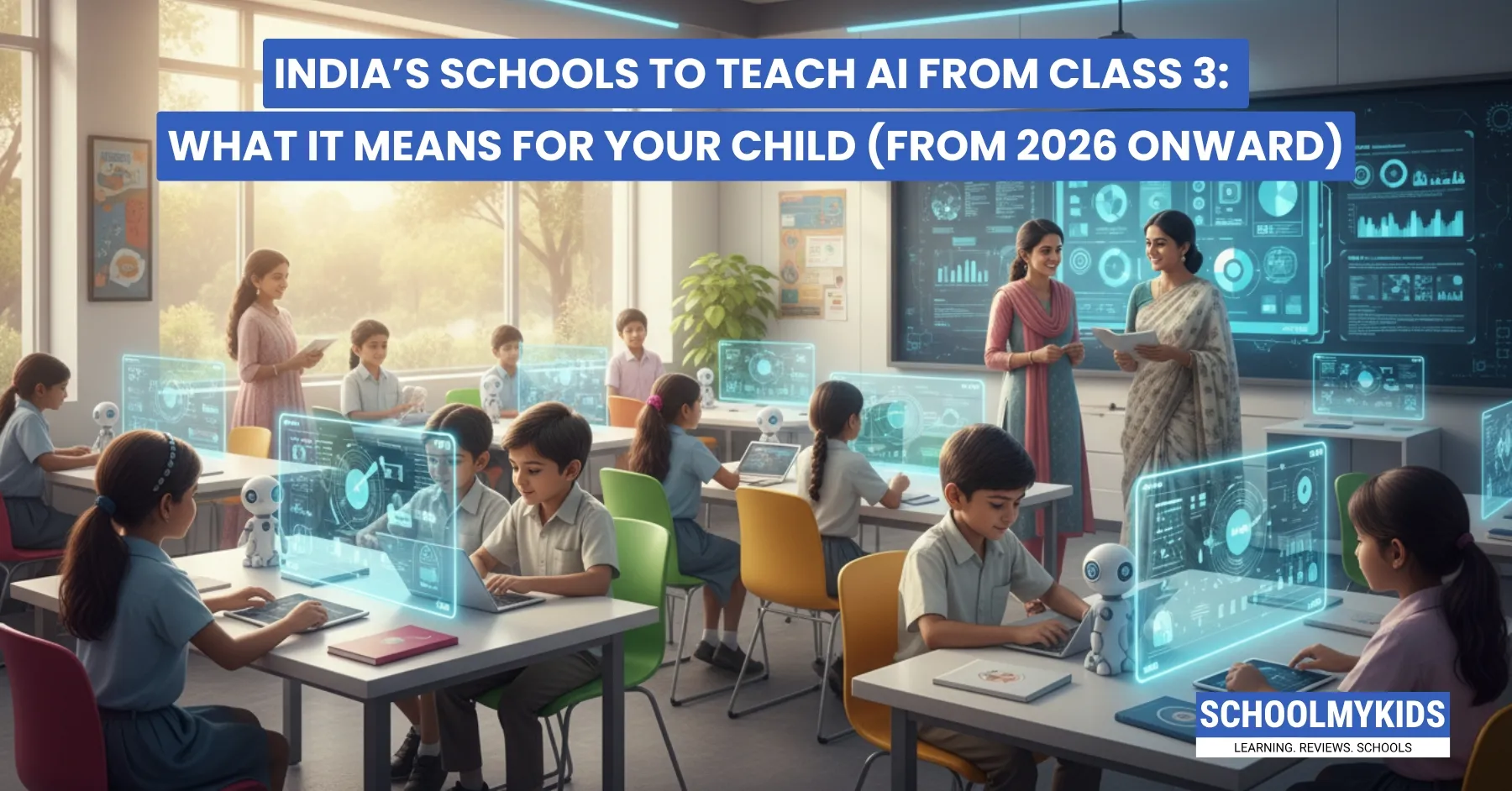 India’s Schools to Teach AI from Class 3: What It Means for Your Child (From 2026 Onward)