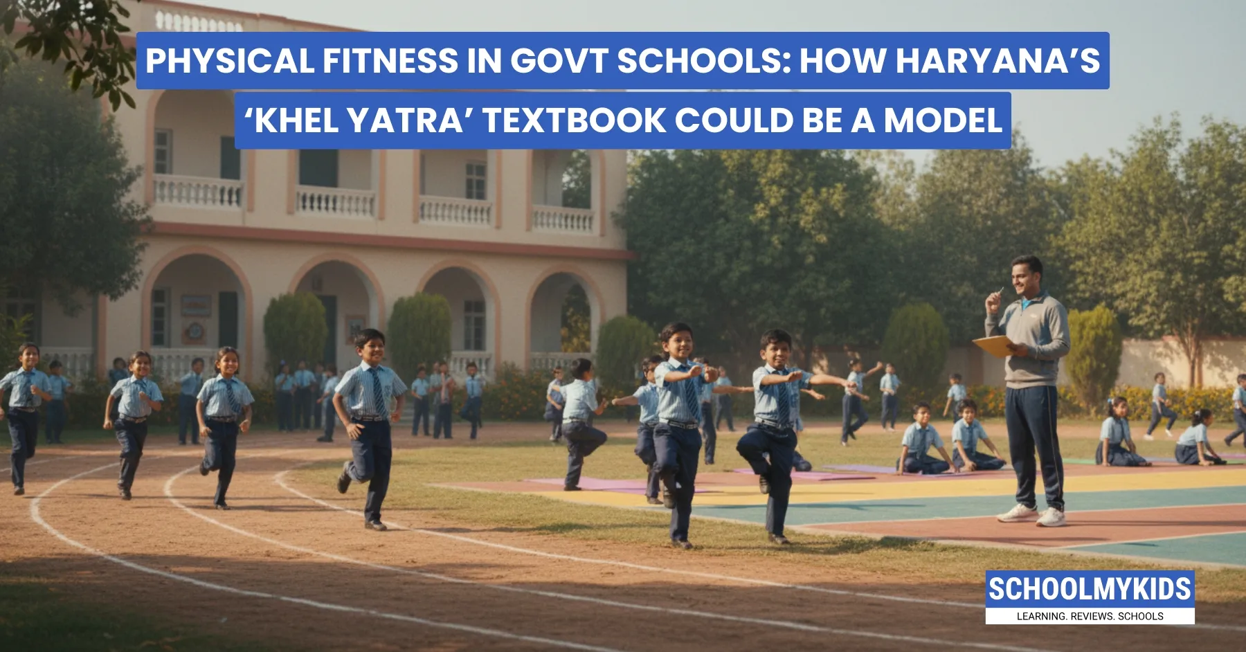 Physical Fitness in Govt Schools: How Haryana’s ‘Khel Yatra’ Textbook Could Be a Model