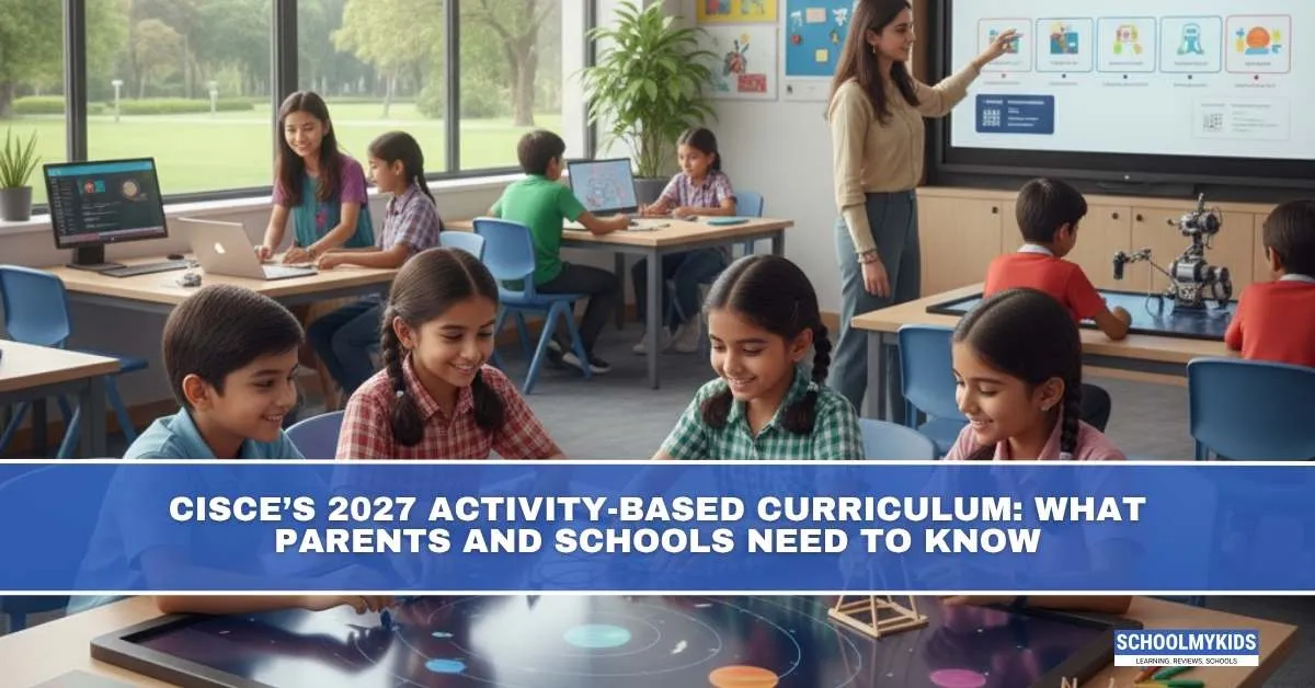 CISCE’s 2027 Activity-Based Curriculum: What Parents and Schools Need to Know