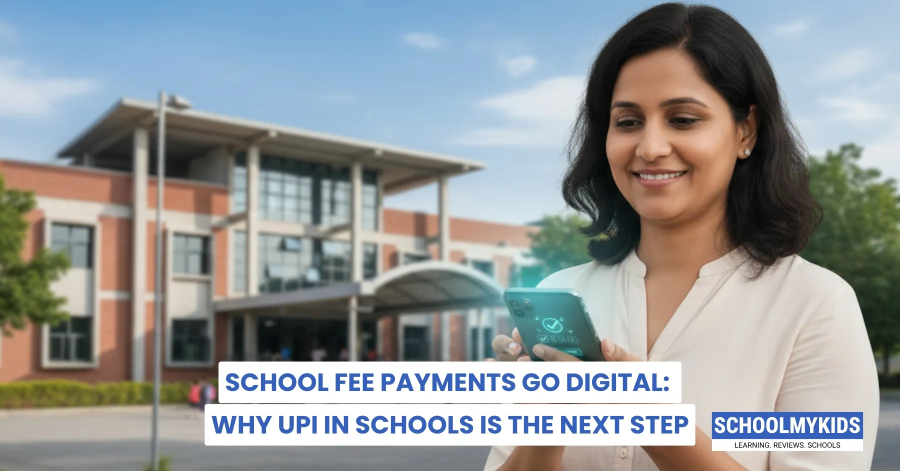 School Fee Payments Go Digital: Why UPI in Schools Is the Next Step