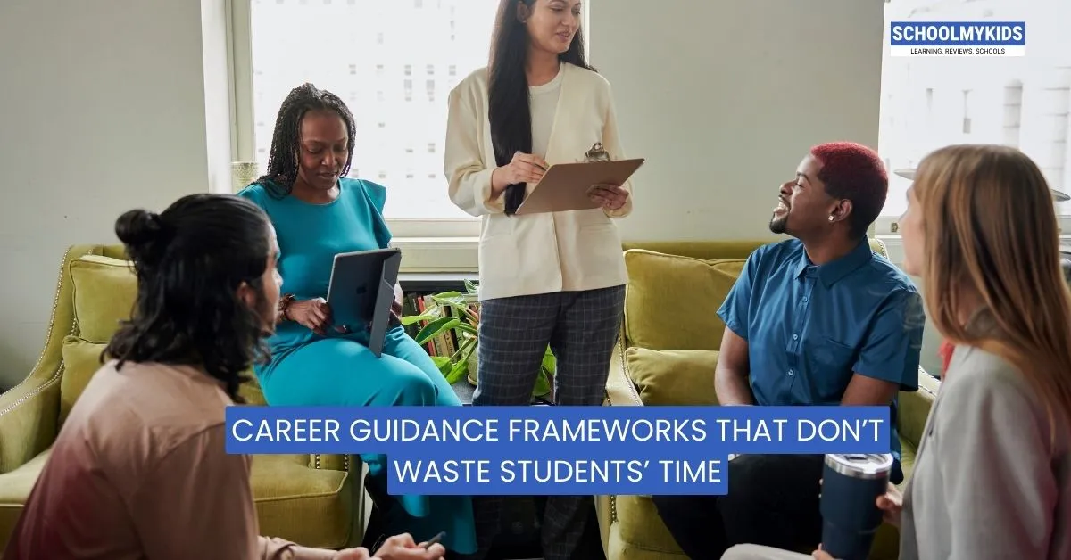 Career Guidance Frameworks That Don’t Waste Students’ Time