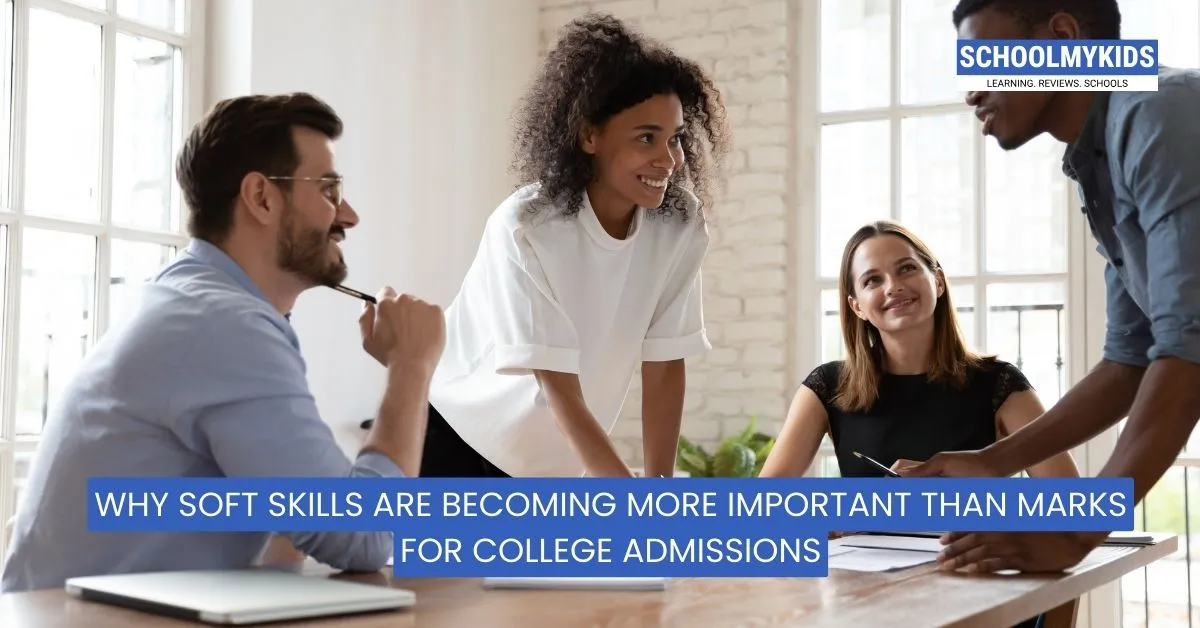 Why Soft Skills Are Becoming More Important Than Marks for College Admissions