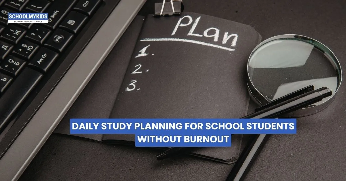 Daily Study Planning for School Students Without Burnout