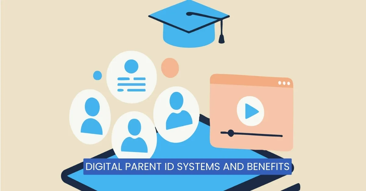 Digital Parent ID Systems and Benefits